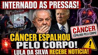 ACABA DE SER INTERNADO EM ESTADO GRAVE - LULA DA SILVA RECEBE A PIOR NOTÍCIA SOBRE CÂNCER ESPALHADO!