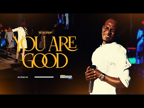 YOU ARE GOOD - Tee Worship
