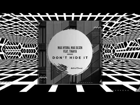Max Hydra, Max Olsen feat. Tinaya - Don't Hide It