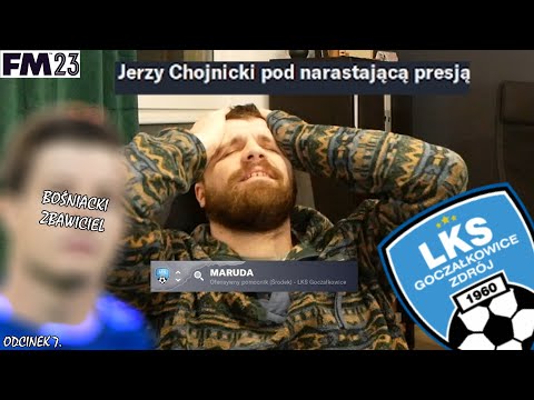 WIELKI LKS GOCZAŁKOWICE ZDRÓJ | odcinek 7. "Bośniacki zbawca" | Football Manager 2023