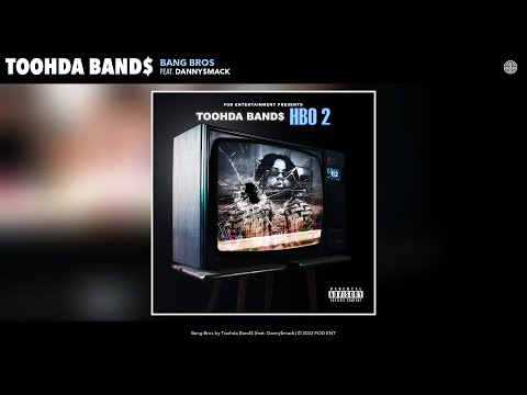 Toohda Band$ - Bang Bros (Official Audio) (feat. Danny$mack)