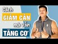 Cách GIẢM CÂN đơn giản mà VẪN LÊN CƠ BẮP! - Bí kíp đón Tết 2020 phần 2.