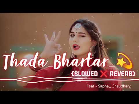 Thada_Bhartar_💫 || Slowed ❌ Reverb || Lofi Song || Sapna choudhary || Susila thakur || Raju Punjabi