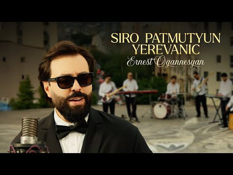 Ernest Ogannesyan - Siro Patmutyun Yerevanic