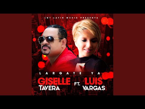Largate Ya (feat. Luis Vargas)
