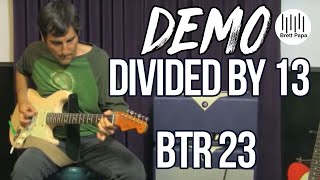 Video thumbnail for Divided by 13 - BTR 23 - Amp Demo by Brett Papa