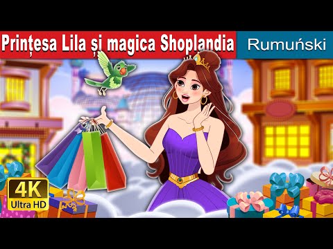 Prințesa Lila și magica Shoplandia  | Princess Lila and the Magical Shoplandia | @RomanianFairyTales