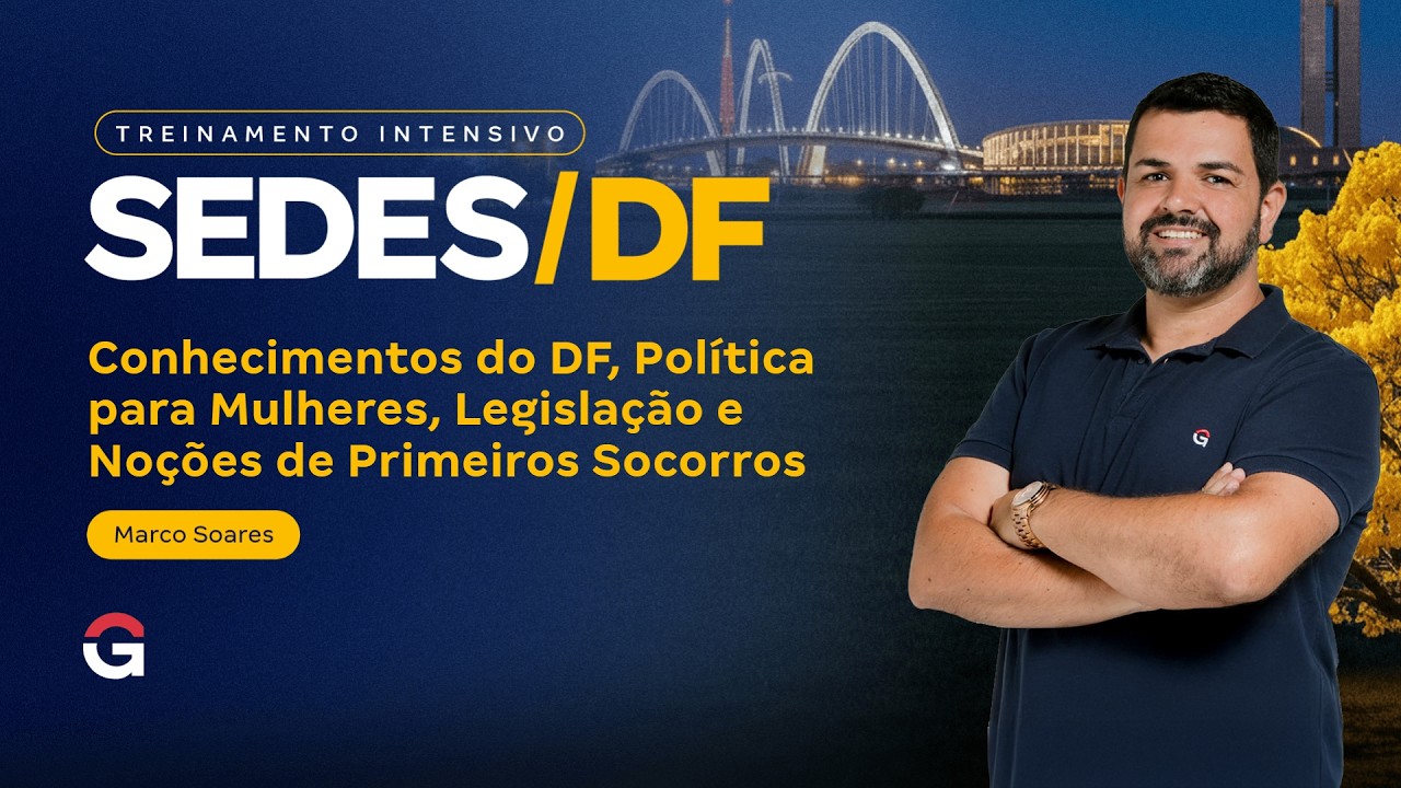 Treinamento Intensivo SEDES DF | Conhecimentos do DF, Política para Mulheres | com Marco Soares