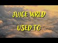 JUICE WRLD USED TO LYRICS