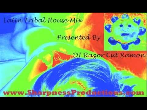 LATIN TRIBAL HOUSE MIX - DJ RAZOR CUT RAMON