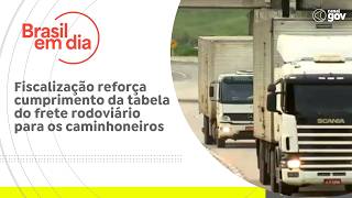 Fiscalização reforça cumprimento da tabela do frete rodoviário para os caminhoneiros