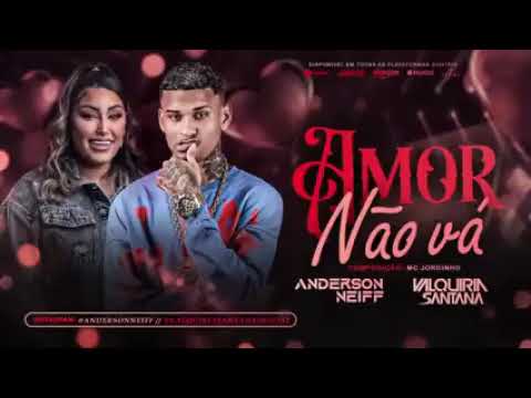 ANDERSON NEIFF E VALQUIRIA SANTANA - AMOR NÃO VÁ #andersonneiff #valquiria #neiff