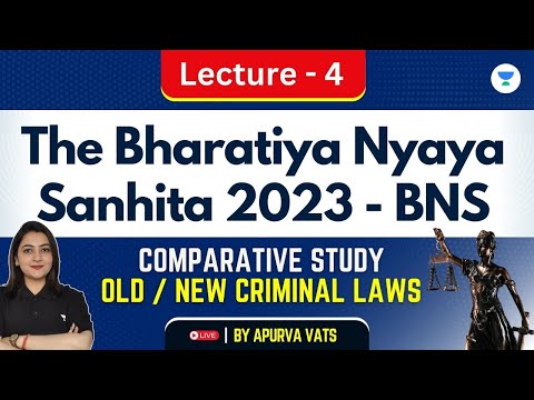 The Bharatiya Nyaya Sanhita, 2023 (BNS) | Part 4 | Apurva Vats | Unacademy Judiciary World