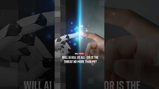 Will AI kill us all - or is the threat no more than PR?