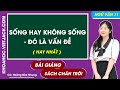 Sống hay không sống – Đó là vấn đề Ngữ văn 11 Chân trời sáng tạo