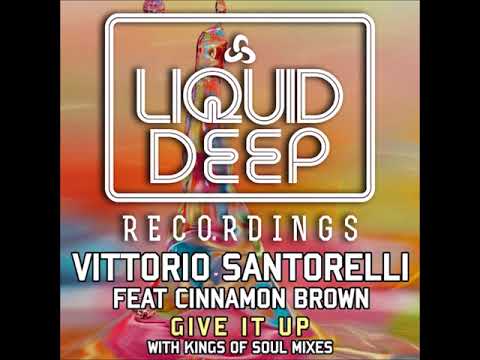 Vittorio Santorelli feat. Cinnamon Brown  -  Give It Up (Kings Of Soul Vocal Mix)