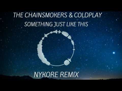 The Chainsmokers & Coldplay - Something Just Like This (Nykore Remix)