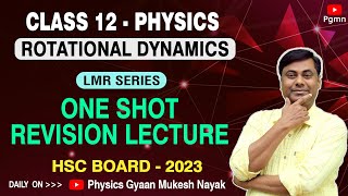 Rotational Dynamics | One Shot Revision Lecture ( LMR Series ) | Physics | HSC Board - 2023
