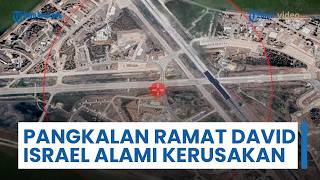 Citra Satelit Ungkap Kerusakan di Pangkalan Utama Ramat David Israel, Rudal Iran Hancurkan Fasilitas