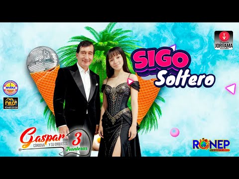 GASPAR CORDOVA Y SUS 3 FRONTERAS - SIGO SOLTERO - PRIMICIA 2026