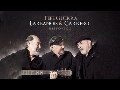 Pepe Guerra, Larbanois & Carrero - A Mi Gente