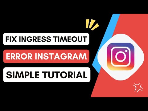 How To Fix Ingress Timeout On Instagram Tutorial
