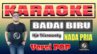 Download lagu BADAI BIRU KARAOKE VERSI POP NADA PRIA (ITJE TRISNAWATI) | Fadlan Deluma mp3