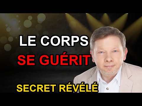 Découvrez ce SECRET et votre Corps Commencera à s'AUTO-Guérir Eckhart Tolle