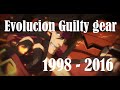 Evolucion De Videojuegos: Guilty Gear 1998 2016