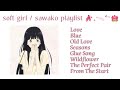 Soft Girl Sawako Playlist ᯓ 🪷