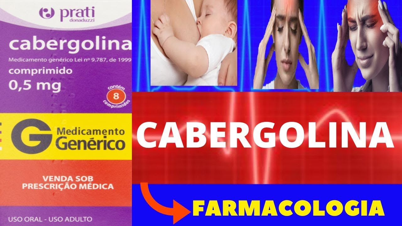 CABERGOLINA - PARA QUE SERVE, COMO TOMAR, EFEITOS COLATERAIS, COMO FUNCIONA - TUDO SOBRE CABERGOLINA