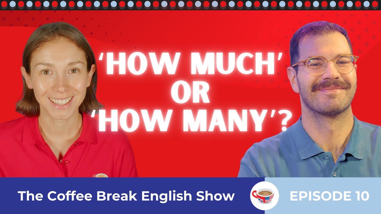 ‘How much' or 'how many'? | The Coffee Break English Show 1.10