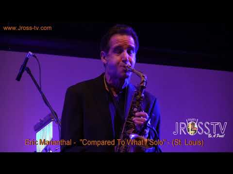 James Ross @ (Sax) Eric Marienthal - "Compared To What" - www.Jross-tv.com (St. Louis)