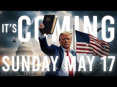 Breaking 🛑 Trump Prophecy Alert: It’s Coming Sunday May 17, 2026! – One of Biggest Events This Year!