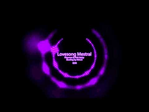 Lovesong Mestral - Playmen & Pink Noisy (Bootleg by Nick.K)