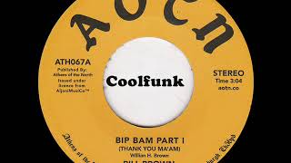 Bill Brown - Bip Bam  (Thank You Ma&#39;am) Part I