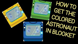 HOW TO GET THE COLORED ASTRONAUT IN BLOOKET (EASY)