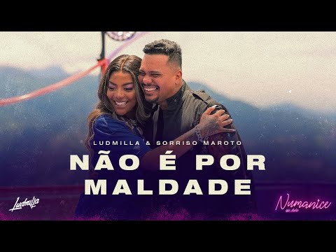Ludmilla - Não É Por Maldade part. Bruno Cardoso, Sorriso Maroto