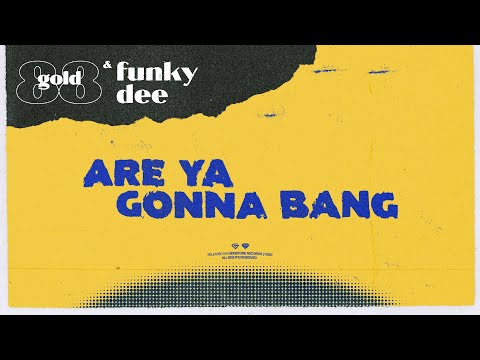 Gold 88 & Funky Dee - Are Ya Gonna Bang