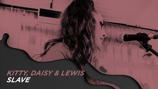 KITTY, DAISY &amp; LEWIS - SLAVE #OCBPaperSessions!