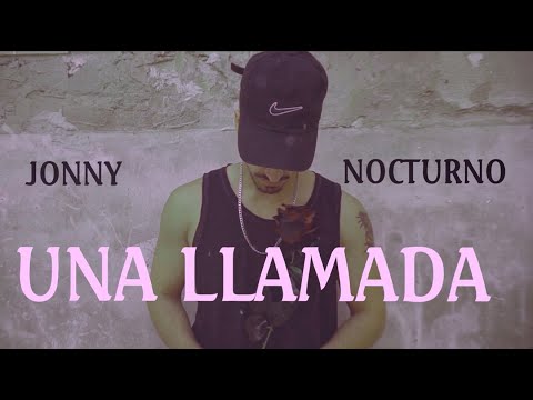 Una Llamada  - Jonny Nocturno (Vídeo)