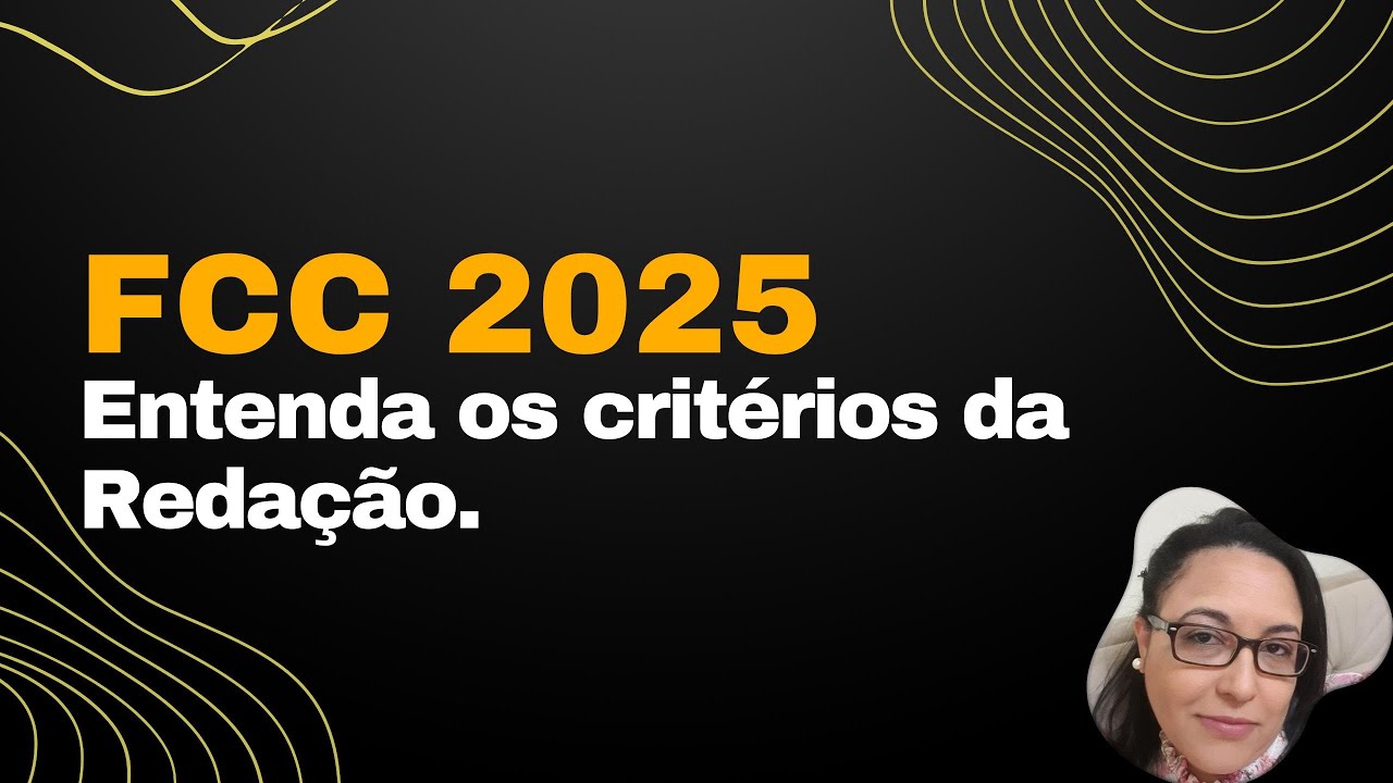 FCC 2025 - Entenda os critérios da Redação