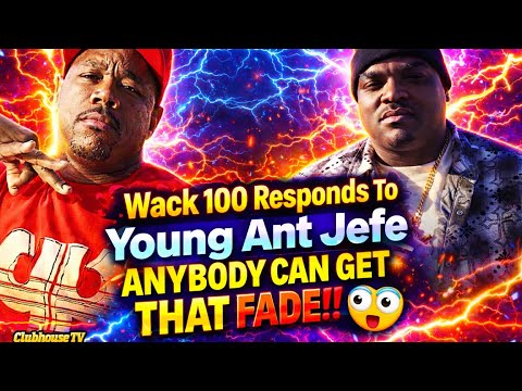 🧨[EXCLUSIVE] Wack 100 SNAPS After Young Ant Jefe Callout—ANYBODY Can Get That FADE‼️😳👀