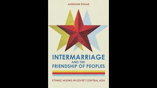 Intermarriage and Ethnic Mixing in Soviet Central Asia