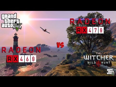 RX 460 vs RX 470 in GTA 5 - Witcher 3 (FX 8350)