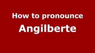 How to pronounce Angilberte