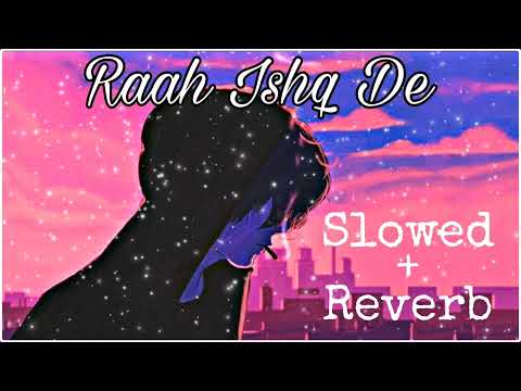 Raah Ishq De|[Slowed+Reverb] | Song#lofi #lofihiphop#lofibeats | LAKSHH | Latest punjabi song 2022 |