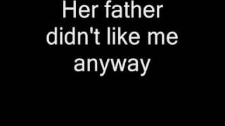 Her father didn't like me anyway