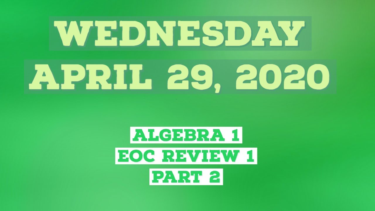 Wednesday 4/29/2020 - Algebra 1 EOC Review 1 Part 2