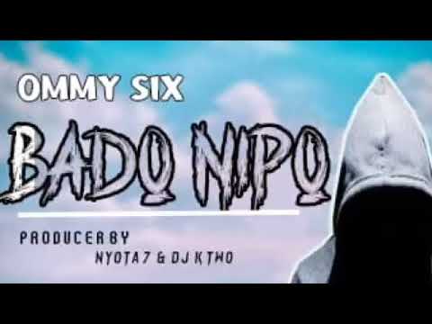 Ommy Six - Bado Nipo (Official Audio)